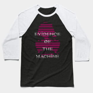 Evidence of the Machine Baseball T-Shirt